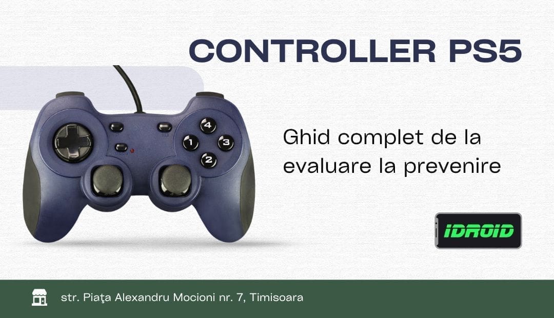 Reparații controller PS5 – Ghid complet de la evaluare la prevenire